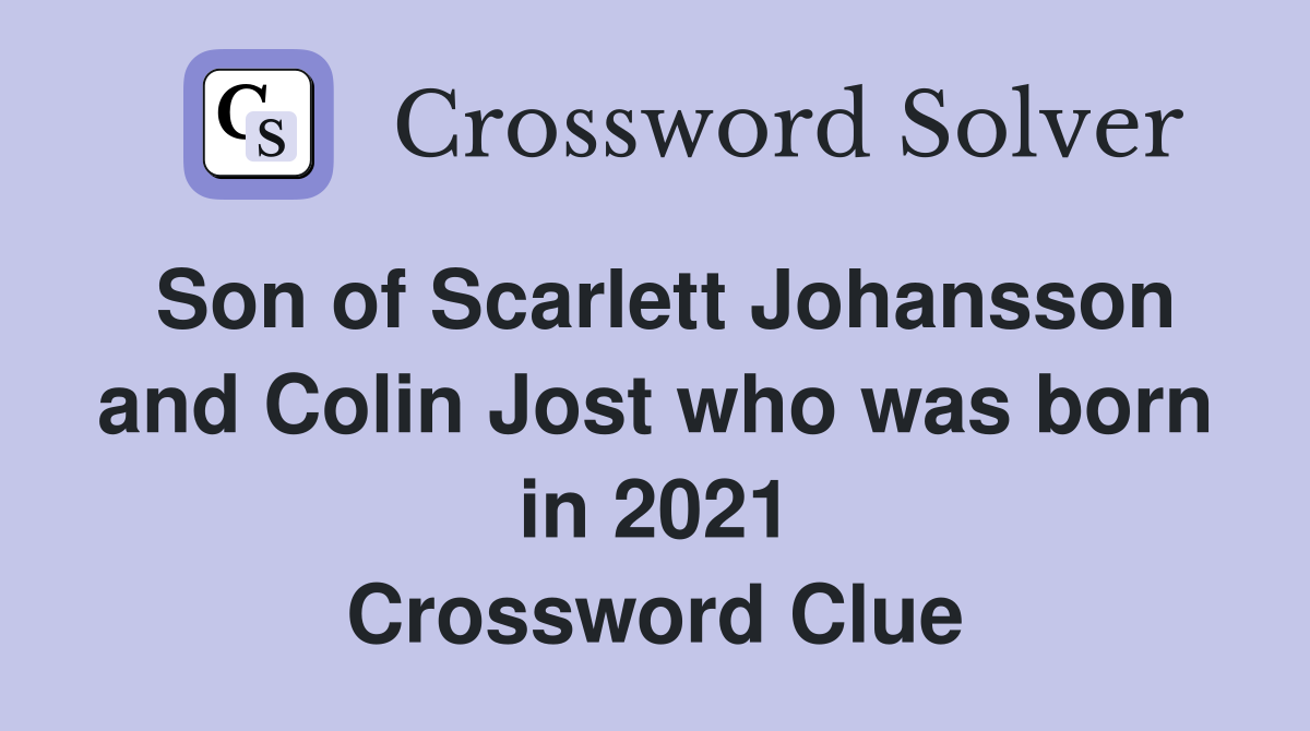 Son of Scarlett Johansson and Colin Jost who was born in 2021
